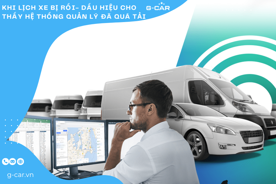 Khi lịch xe bị rối- dấu hiệu  cho thấy hệ thống quản lý đã quá tải 