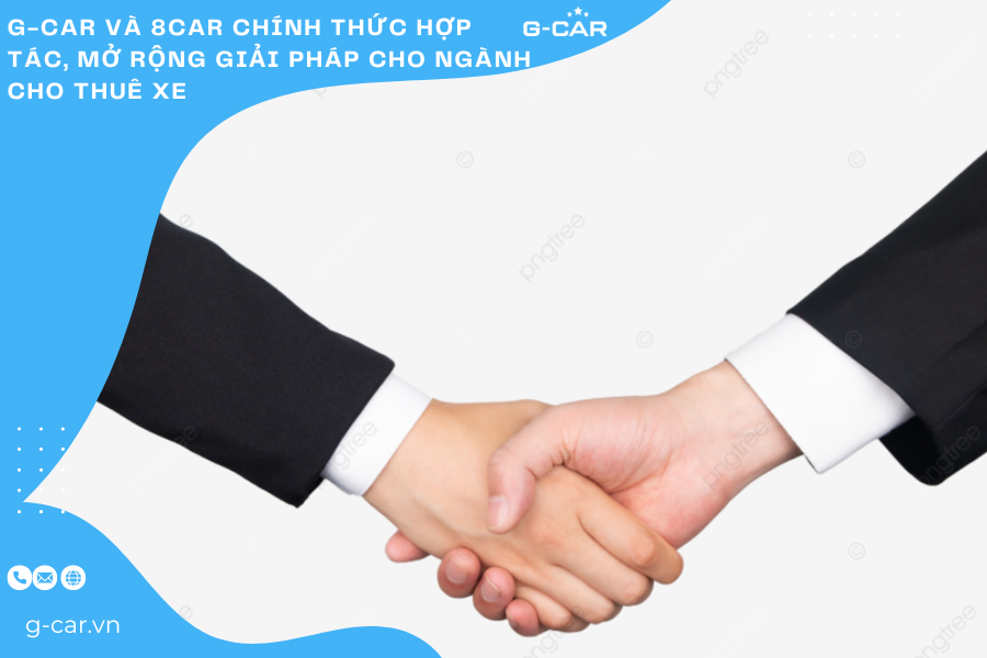 G-CAR VÀ 8CAR CHÍNH THỨC HỢP TÁC, MỞ RỘNG GIẢI PHÁP CHO NGÀNH CHO THUÊ XE