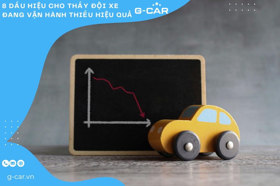 8 dấu hiệu cho thấy đội xe đang vận hành thiếu hiệu quả  