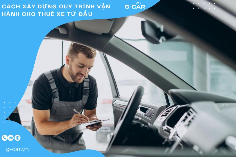 Cách xây dựng quy trình vận hành cho thuê xe từ đầu  