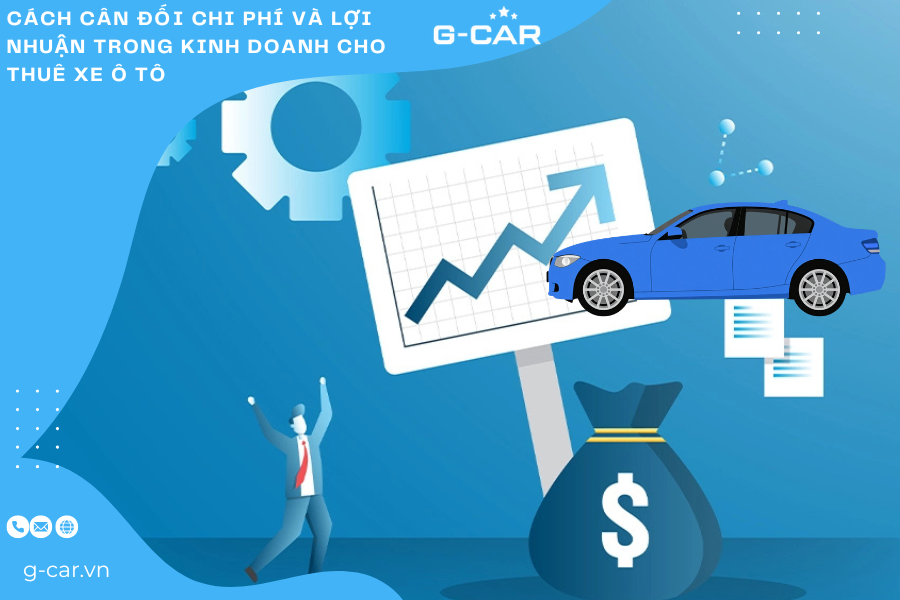 Cách cân đối chi phí và lợi nhuận trong kinh doanh cho thuê xe ô tô