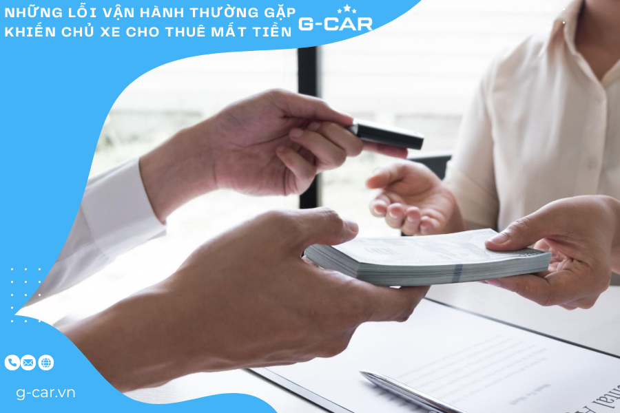 Những lỗi vận hành thường gặp khiến chủ xe cho thuê mất tiền. 