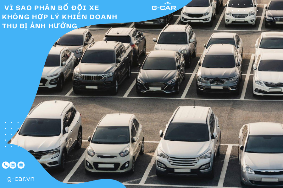 Vì sao phân bổ đội xe không hợp lý khiến doanh thu bị ảnh hưởng 