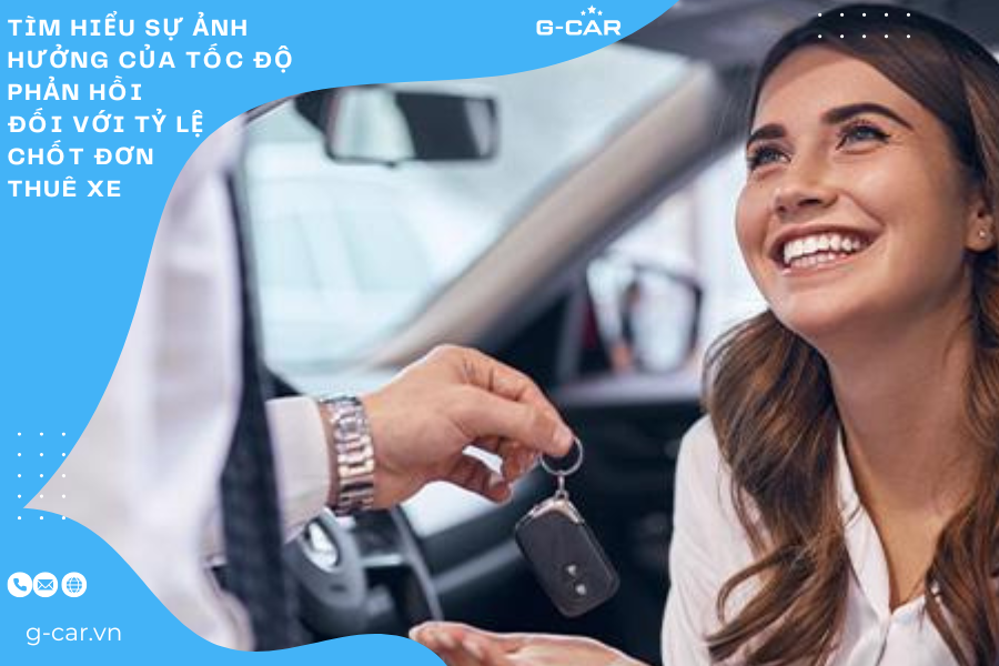 Tìm hiểu sự ảnh hưởng của tốc độ phản hồi đối với  tỷ lệ chốt đơn thuê xe  